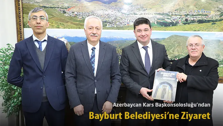 Azerbaycan Kars Başkonsolosluğu’ndan Bayburt Belediyesi’ne Ziyaret