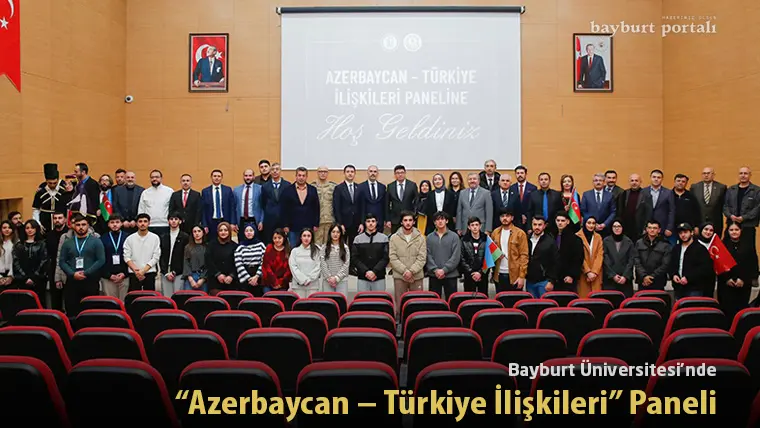 Bayburt Üniversitesi’nde “Azerbaycan – Türkiye İlişkileri” Paneli