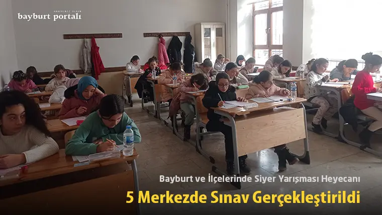 Bayburt ve İlçelerinde Siyer Yarışması Heyecanı: 5 Merkezde Sınav Gerçekleştirildi