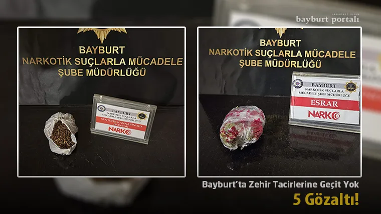 Bayburt’ta Zehir Tacirlerine Geçit Yok: 5 Gözaltı!