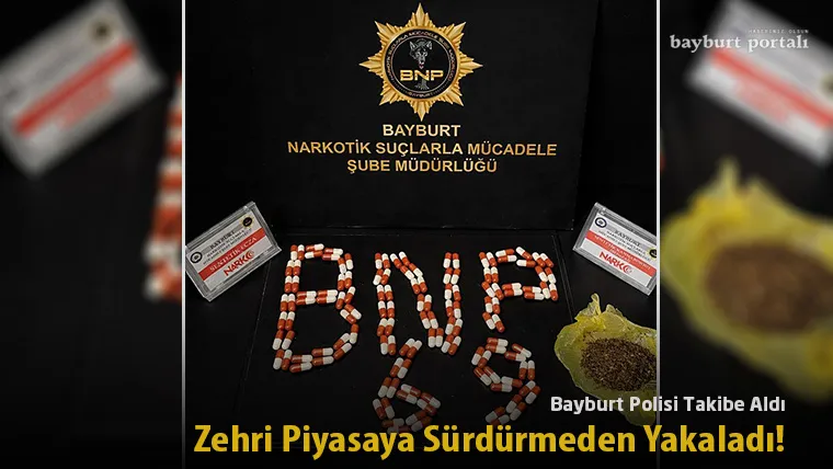 Bayburt Polisi Takibe Aldı, Zehri Piyasaya Sürdürmeden Yakaladı!