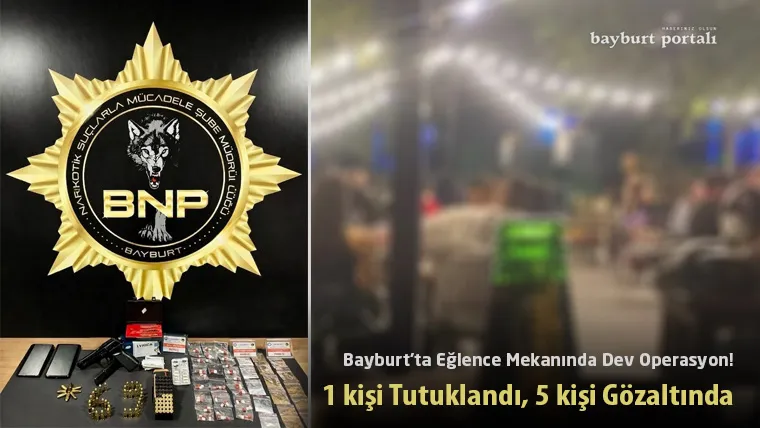Bayburt’ta Eğlence Mekanında Dev Operasyon!