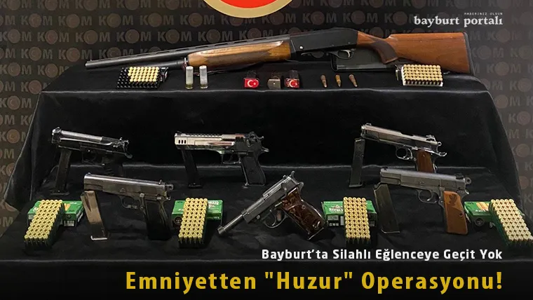 Bayburt’ta Silahlı Eğlenceye Geçit Yok: Emniyetten “Huzur” Operasyonu!
