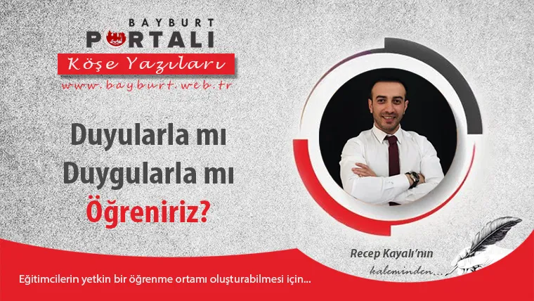 Duyularla mı, Duygularla mı Öğreniriz?