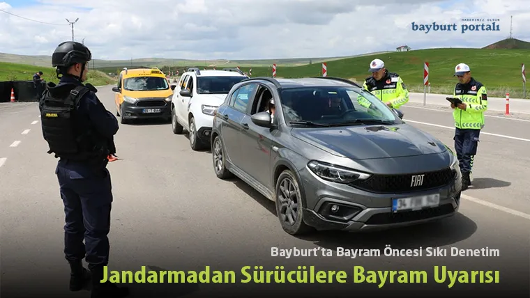 Bayburt’ta Bayram Öncesi Sıkı Denetim: Jandarmadan Sürücülere Bayram Uyarısı