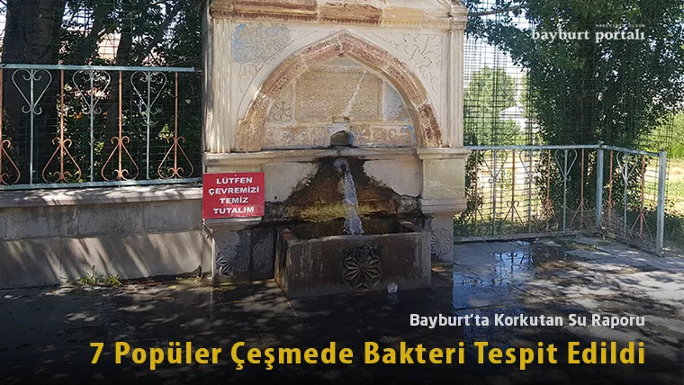 Bayburt’ta Korkutan Su Raporu: 7 Popüler Çeşmede Bakteri Tespit Edildi