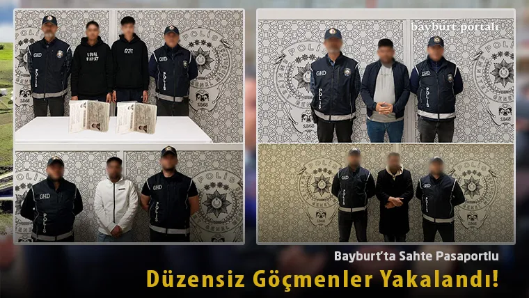 Bayburt’ta Sahte Pasaportlu Düzensiz Göçmenler Yakalandı!