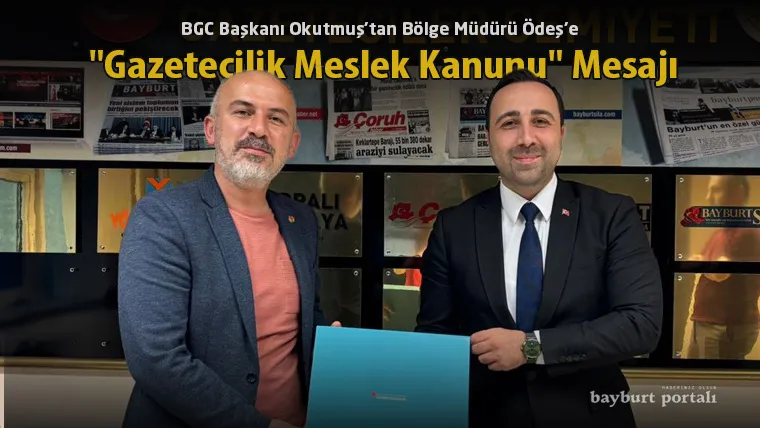 BGC Başkanı Okutmuş’tan Bölge Müdürü Ödeş’e “Gazetecilik Meslek Kanunu” Mesajı