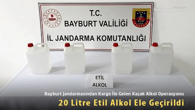 Bayburt Jandarmasından Kargo İle Gelen Kaçak Alkol Operasyonu: 20 Litre Etil Alkol Ele Geçirildi
