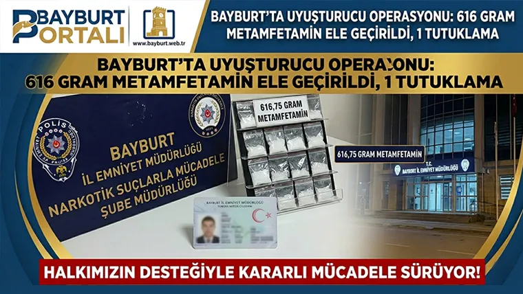 Bayburt’ta Uyuşturucu Operasyonu: 616 Gram Metamfetamin Ele Geçirildi, 1 Tutuklama