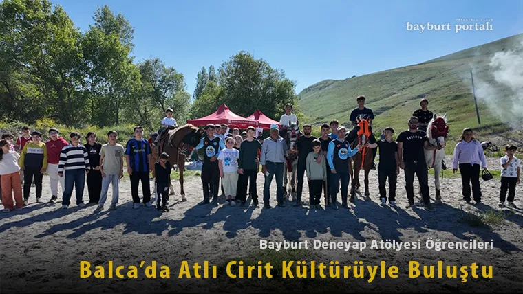 Deneyap Öğrencileri Bayburt Atlı Cirit Kültürüyle Buluştu: Balca’da Ata Bindi