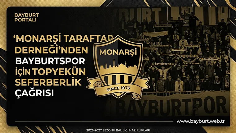 Monarşi Taraftar Derneği’nden Bayburtspor İçin Topyekün Seferberlik Çağrısı