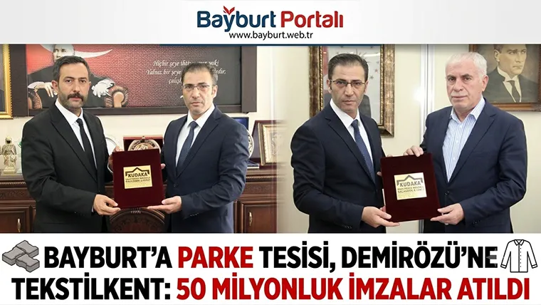 Bayburt’a Parke Tesisi, Demirözü’ne Tekstilkent: 50 Milyonluk İmzalar Atıldı