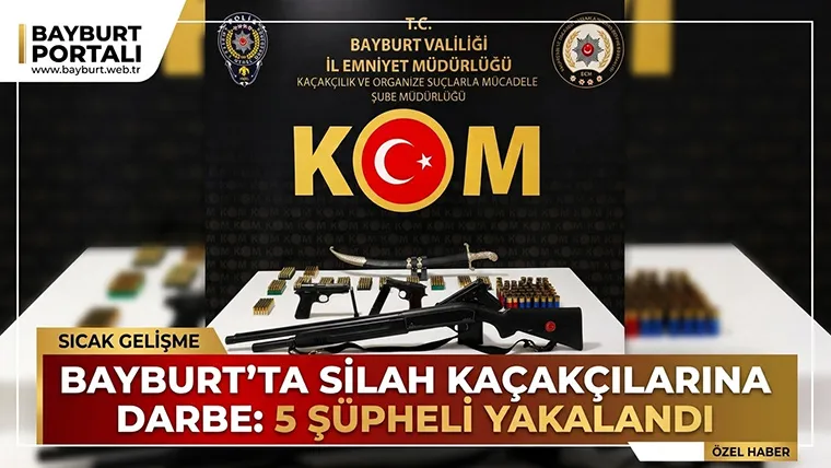 Bayburt’ta Silah Kaçakçılarına Darbe: 5 Şüpheli Yakalandı