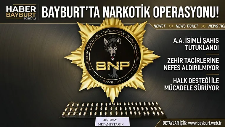 Bayburt’ta Zehir Tacirlerine Ağır Darbe: 445 Gram Metamfetamin Ele Geçirildi