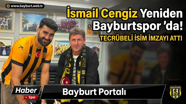 İsmail Cengiz Yeniden Bayburtspor’da!