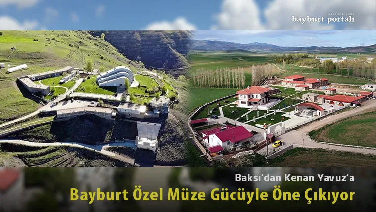 Baksı’dan Kenan Yavuz’a: Bayburt Özel Müze Gücüyle Öne Çıkıyor