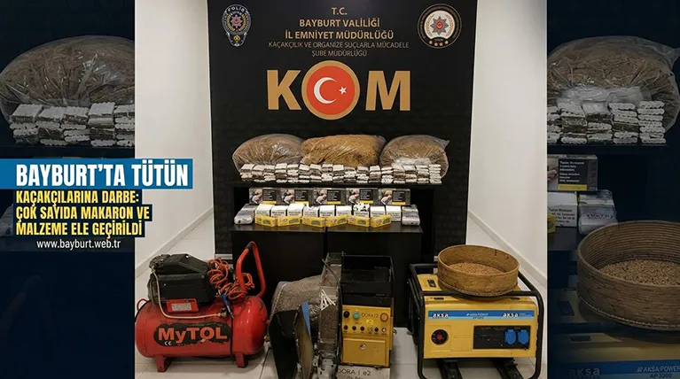 Bayburt’ta Tütün Kaçakçılarına Darbe: Çok Sayıda Makaron ve Malzeme Ele Geçirildi