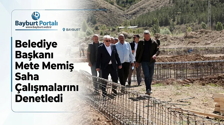 Belediye Başkanı Mete Memiş Saha Çalışmalarını Denetledi