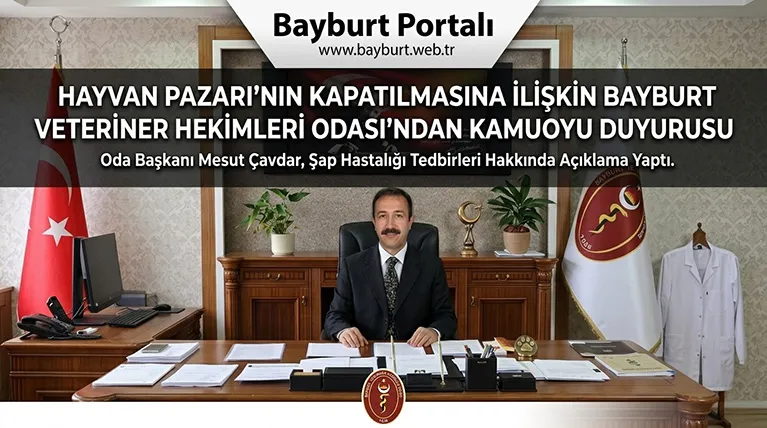 Bayburt Veteriner Hekimleri Odası’ndan Hayvan Pazarı’nın Kapatılmasına İlişkin Açıklama