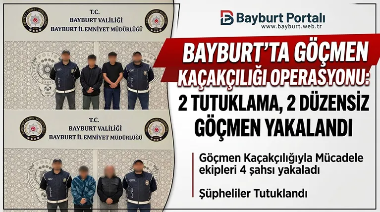 Bayburt’ta Göçmen Kaçakçılığı Operasyonu: 2 Tutuklama, 2 Düzensiz Göçmen Yakalandı
