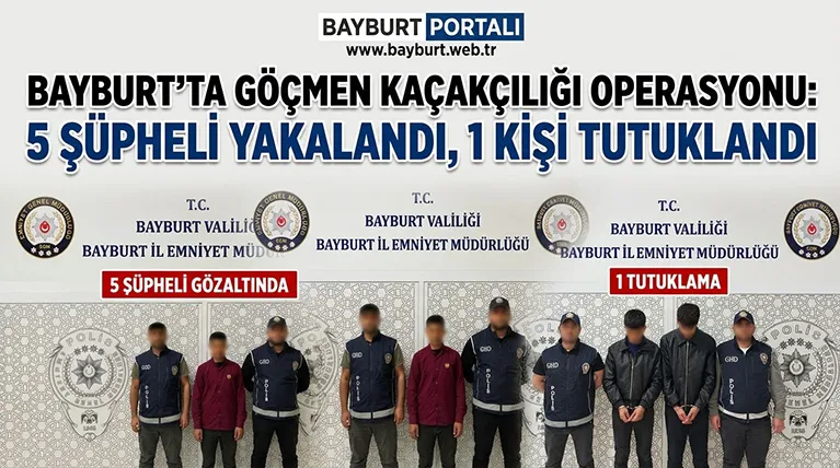 Bayburt’ta Göçmen Kaçakçılığı Operasyonu: 5 Şüpheli Yakalandı, 1 Kişi Tutuklandı