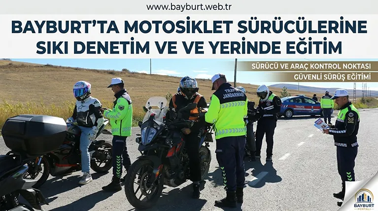 Bayburt’ta Motosiklet Sürücülerine Sıkı Denetim ve Yerinde Eğitim