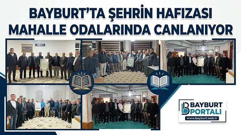 Bayburt’ta Şehrin Hafızası Mahalle Odalarında Canlanıyor