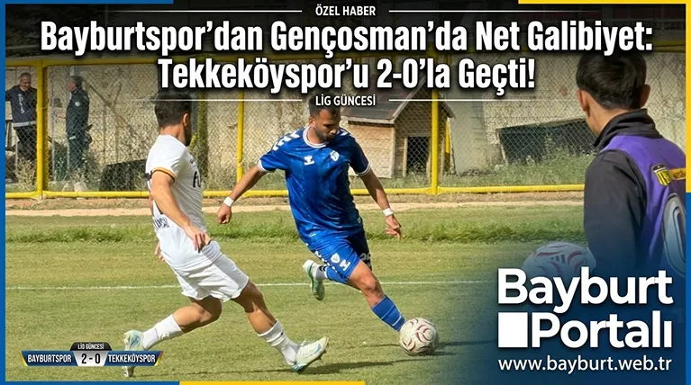 Bayburtspor’dan Gençosman’da Net Galibiyet: Tekkeköyspor’u 2-0’la Geçti!