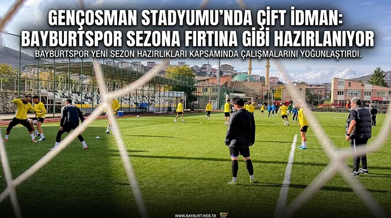 Gençosman Stadyumu’nda Çift İdman: Bayburtspor Sezona Fırtına Gibi Hazırlanıyor